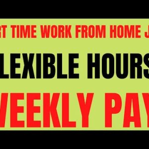 Part Time Work From Home Job | Flexible Hours | Weekly Pay | Best Work From Home Job 2022 | Remote