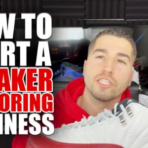 How To Start A Sneaker Restoring & Customizing Business