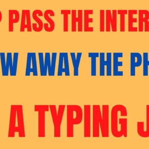 Jump Pass The Interview | Throw Away The Phone | It's A Typing Job | Non Phone Work From Home Job