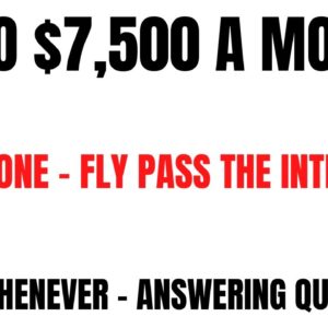 Up To $7,500 A Month | Fly Pass The Interview | Non Phone Work From Home Job | Answering Questions