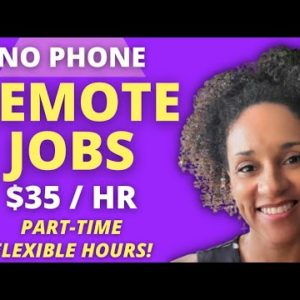 🚫 NO PHONE REMOTE JOBS - $35/hr - PART TIME FLEXIBLE HOURS - Work From Home Jobs 2022