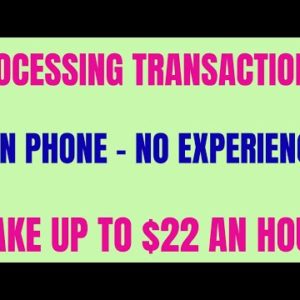 Processing Transactions | Non Phone - No Experience | Make up to $22 An Hour | Work From Home Job