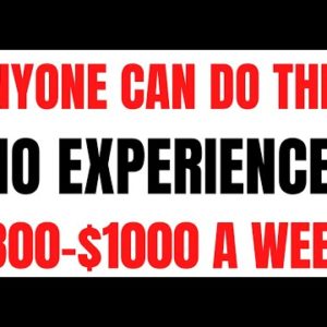 Anyone Can Do This | No Experience | $800-$1000 A Week | Best Work From Home Job 2022 | Remote Job