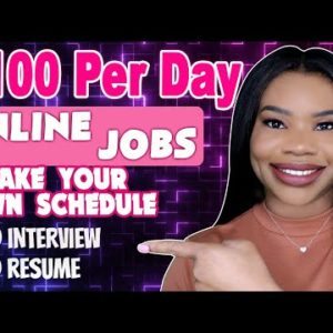 $100 PER DAY! MAKE YOUR OWN SCHEDULE! NO INTERVIEW, NO RESUME, NO EXPERIENCE! | WORK FROM HOME JOBS