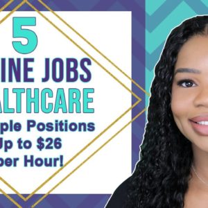 5 BEST Healthcare Work From Home Jobs! Up To $26 Per Hour! Little Experience Required! (2022)