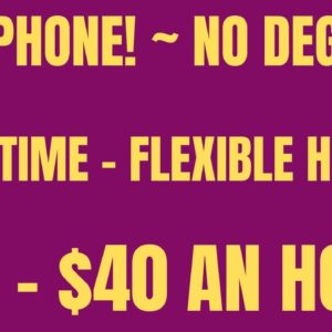 Non Phone - No Degree | Part Time - Flexible | $30-$40 An Hour | Best Non Phone Work From Home Job