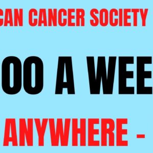 American Cancer Society Hiring | $800 A Week | Live Anywhere USA | Work From Home Job 2022 | Remote