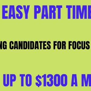 Very Easy Part Time Work From Home Job | Screening Candidates For Focus Groups | Up To $1300 A Month