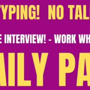 All Typing - No Talking | Skip The Interview! | Daily Pay |Non Phone Work From Home Job | Remote Job