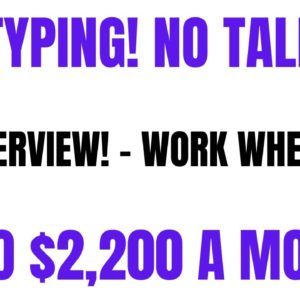 All Typing | No Talking | No Interview - Work Whenever  | Up To $2,200 A Month | Work From Home Job