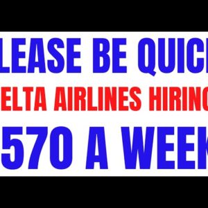 Please Be Quick | Delta Airlines Hiring | $570 A Week | Best Work From Home Job Hiring Now 2022