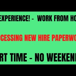 No Experience Work From Home Job | Processing New Hire Paperwork | Part Time - No Weekends | Online