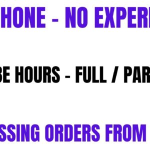 Non Phone - No Experience | Flexible Hours | Processing Orders From Home | Work From Home Job