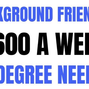 Background Friendly | $600 A Week | No Degree | Work From Home Job | Online Job Hiring Now | Remote