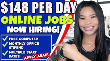 $148 PER DAY ONLINE JOBS! FREE COMPUTER & EQUIPMENT! FREE MONTHLY STIPEND! WORK FROM HOME JOBS 2022