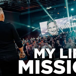 My Life's Mission - Grant Cardone