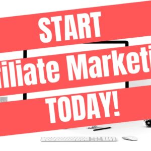 Affiliate Marketing: The BEST Way To Start NOW!