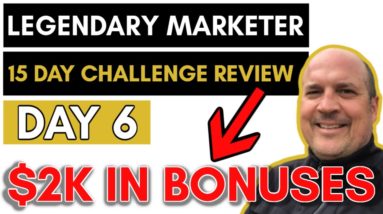 Legendary Marketer Review  15 Day Challenge Day 6 - $2K+ IN BONUSES(Affiliate Marketing)