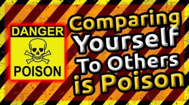 Comparing Yourself To Others is Poison