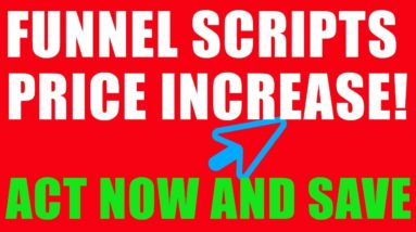 Funnel Scripts Price Increase | Buy Now Before It's Too Late!