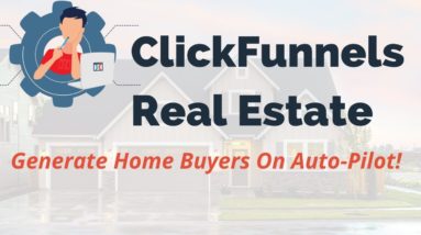 Get Leads On Auto-Pilot With This ClickFunnels Real Estate Funnel