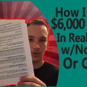 How I Made $6,000 PROFIT in Real Estate w/ No Cash or Credit