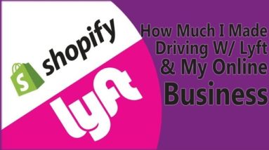 How Much I Made Driving w/ Lyft | My Online Business