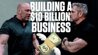 How to Build a $10 BILLION BUSINESS with Dana White