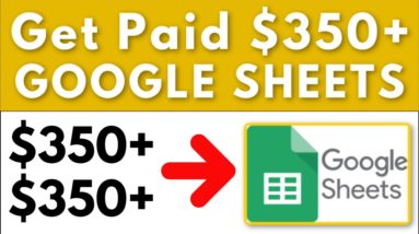 How To Get Paid $350 Daily Using Google Spreadsheets! (Make Money Online)