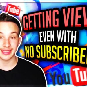 How To Get Views Even With No Subscribers!