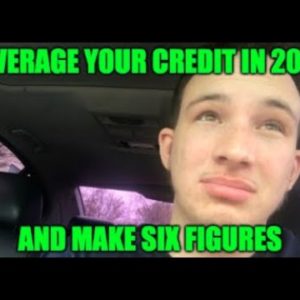 How To LEVERAGE Your CREDIT Score and Make an ADDITIONAL $100k in 2020