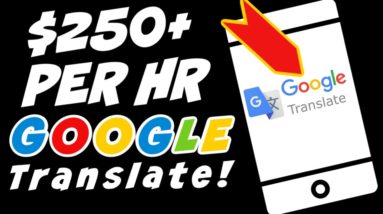 HOW TO MAKE $250+ PER HOUR WITH GOOGLE TRANSLATE [Make Money Online]