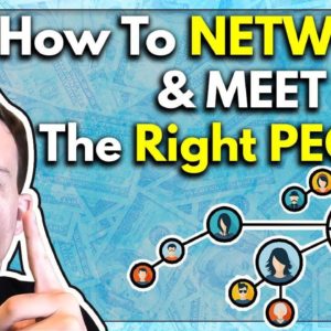 How To NETWORK & MEET The Right PEOPLE