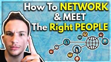 How To NETWORK & MEET The Right PEOPLE