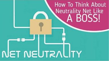 How To Think About Net Neutrality Like A Boss!