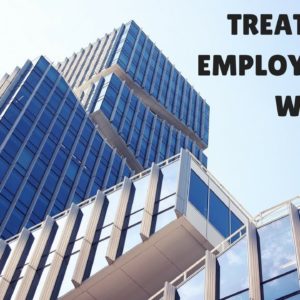 How To Treat Employees! Keeping Them Loyal!