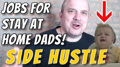 Jobs For Stay At Home Dads | Make Money Online Side Hustle Idea