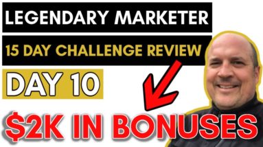 Review: Legendary Marketer Review 15 Day Challenge Day 10 - $2K+ IN BONUSES (Affiliate Marketing)