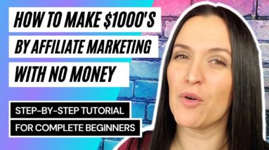 How To Make $1000's by Affiliate Marketing with NO Money 💵 (for FREE) | 2021 Tutorial for Beginners