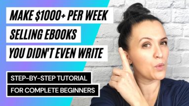 Make $1000+ Per Week Selling eBooks You Didn't Write | Make Money Online Full Tutorial | 100% Profit