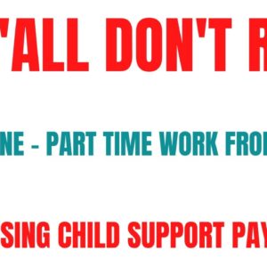 If Y'all Don't Run | Non Phone - Part Time Work From Home Job | Processing Child Support Payments