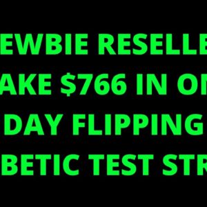 Newbie RESELLER Makes $766 in ONE DAY Flipping DIABETIC Test Strips!