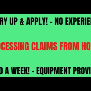 Hurry Up & Apply - No Experience | Processing Claims From Home | $600 A Week | Equipment Provided