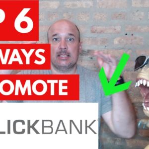 MY TOP 6 FREE Ways To Promote Clickbank - Without a Website (Make Money Online)