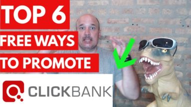 MY TOP 6 FREE Ways To Promote Clickbank - Without a Website (Make Money Online)