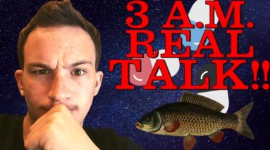 REAL TALK @ 3AM - Press The GAS Pedal, Teach The KIDS To Fish, 6 YR Reunion Turning RedPill