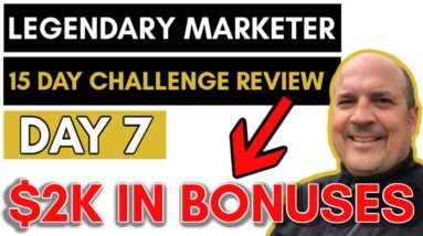 Legendary Marketer Review 15 Day Challenge Day 7 - $2K+ IN BONUSES (Affiliate Marketing)