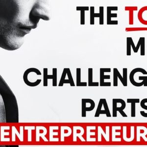 THE 5 MOST CHALLENGING PARTS OF ENTREPRENEURSHIP