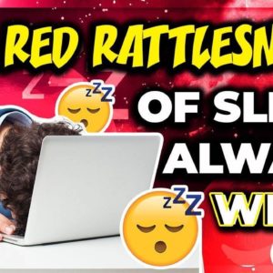 THE RED RATTLESNAKE OF SLEEP ALWAYS WINS!