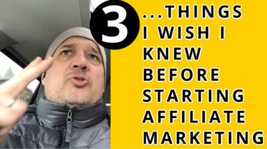 3 Things I Wish I Knew Before Starting Affiliate Marketing - For Beginners